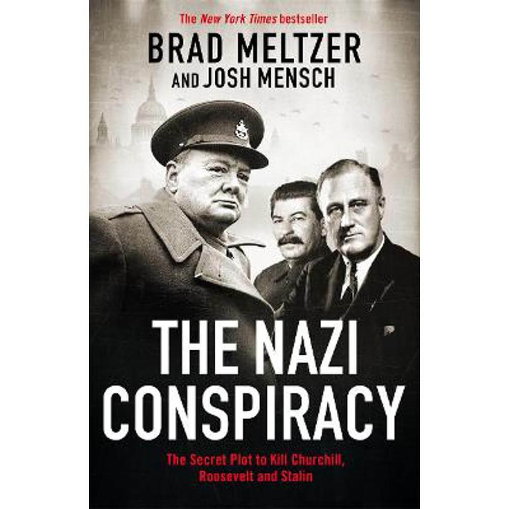 The Nazi Conspiracy: The Secret Plot to Kill Churchill, Roosevelt and Stalin (Hardback) - Brad Meltzer